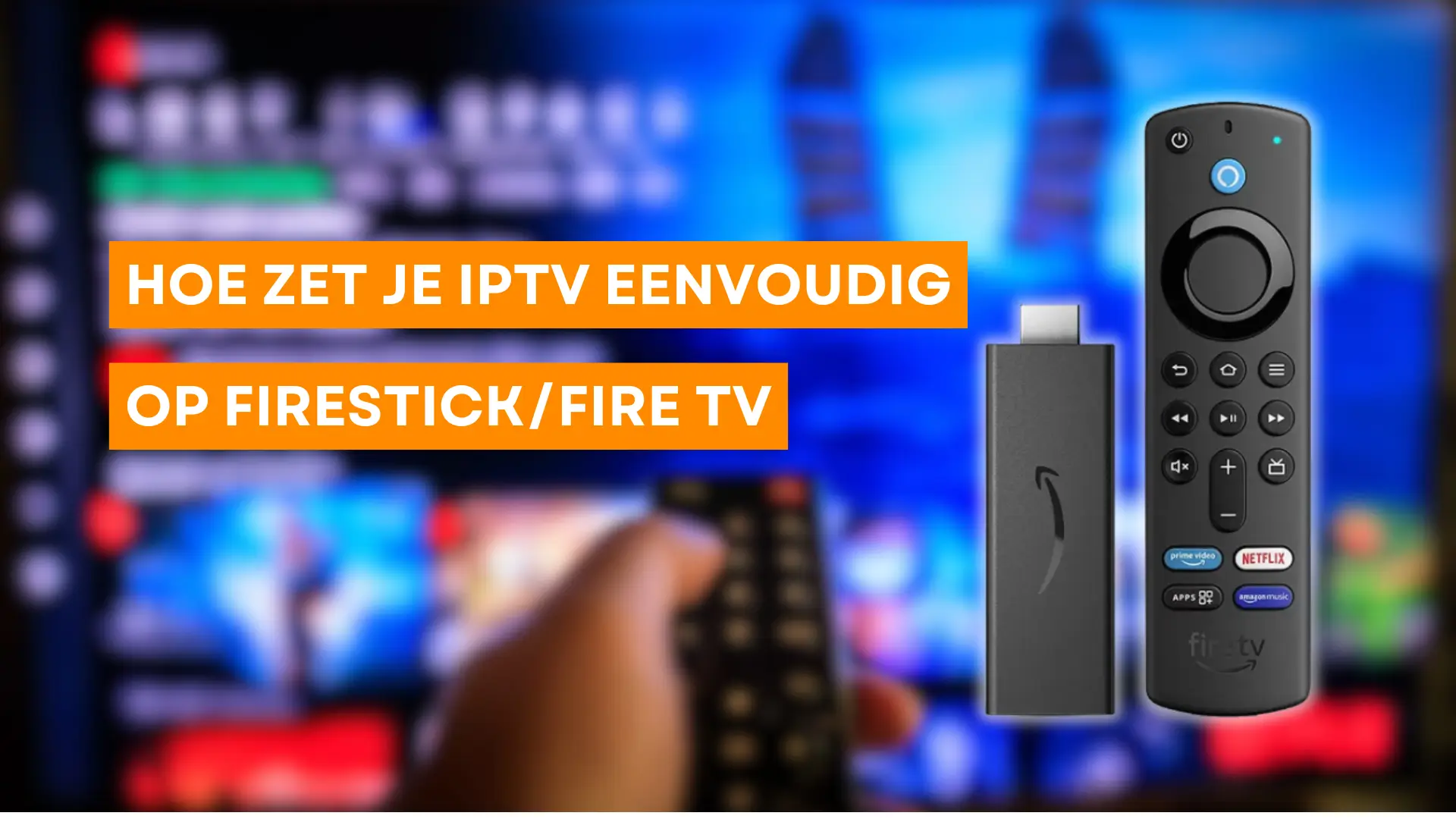 Hoe zet je IPTV eenvoudig op FireStick? – Stap-voor-stap gids (2024)